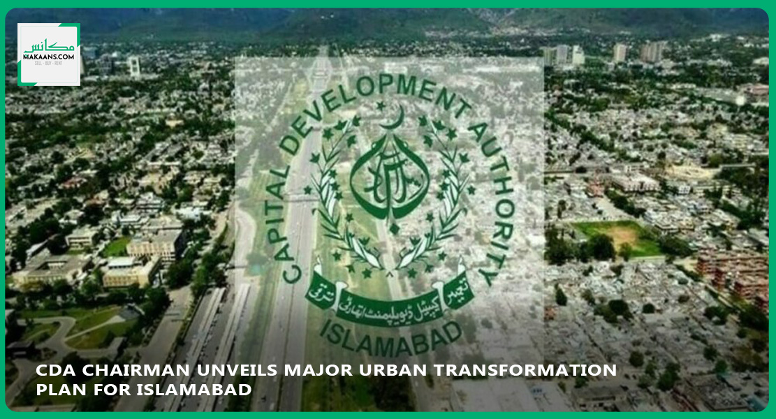 CDA Chairman Unveils Major Urban Transformation Plan for Islamabad