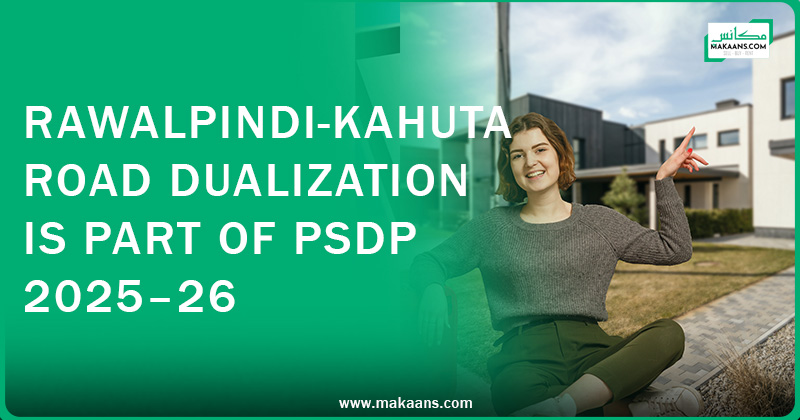 Rawalpindi-Kahuta Road Dualization Is Part of PSDP 2025–26