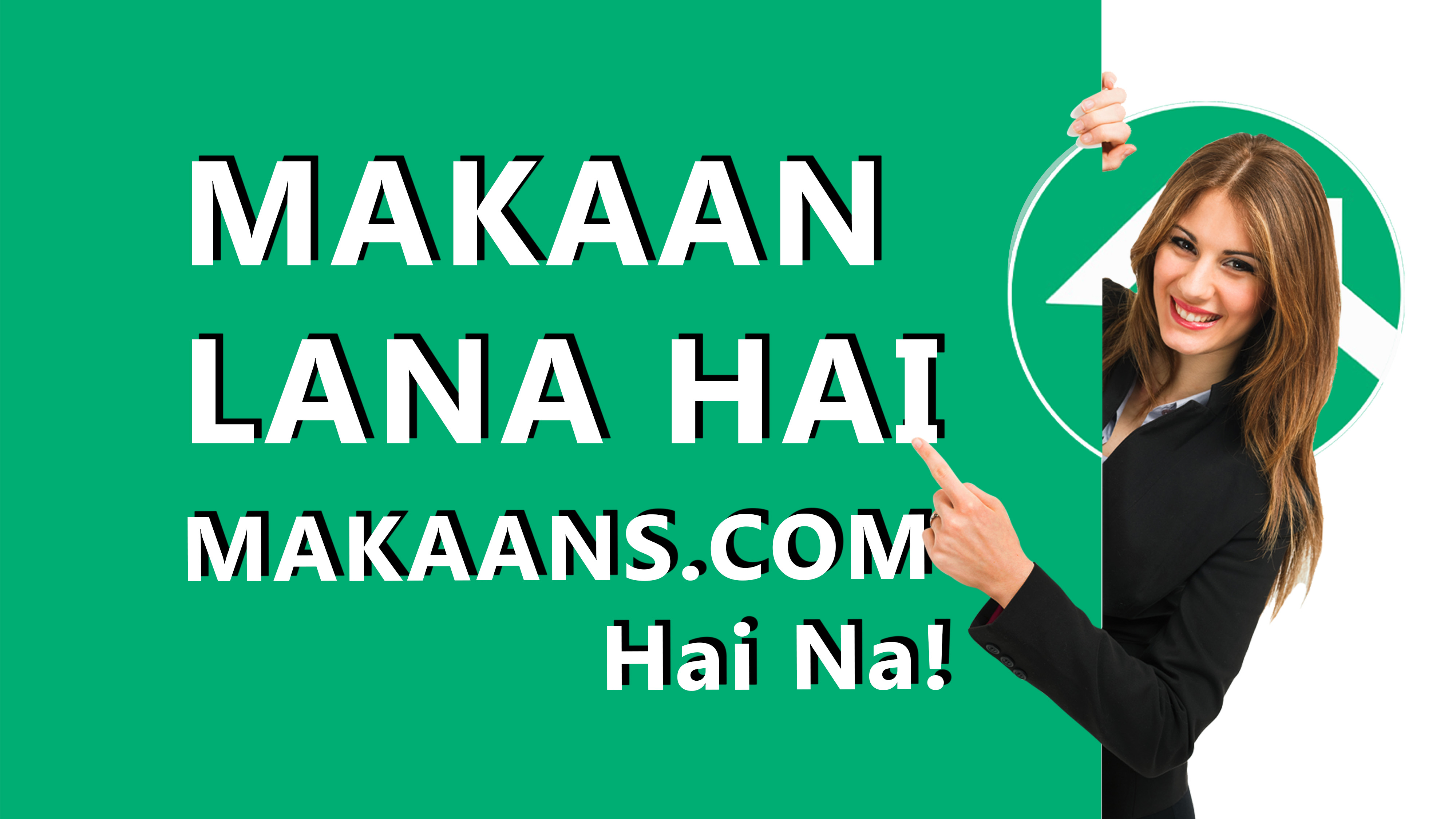 Makaan Lana Hai Makaans.com Hai Na! Makaan Lana Hai? Makaans.com Hai Na!