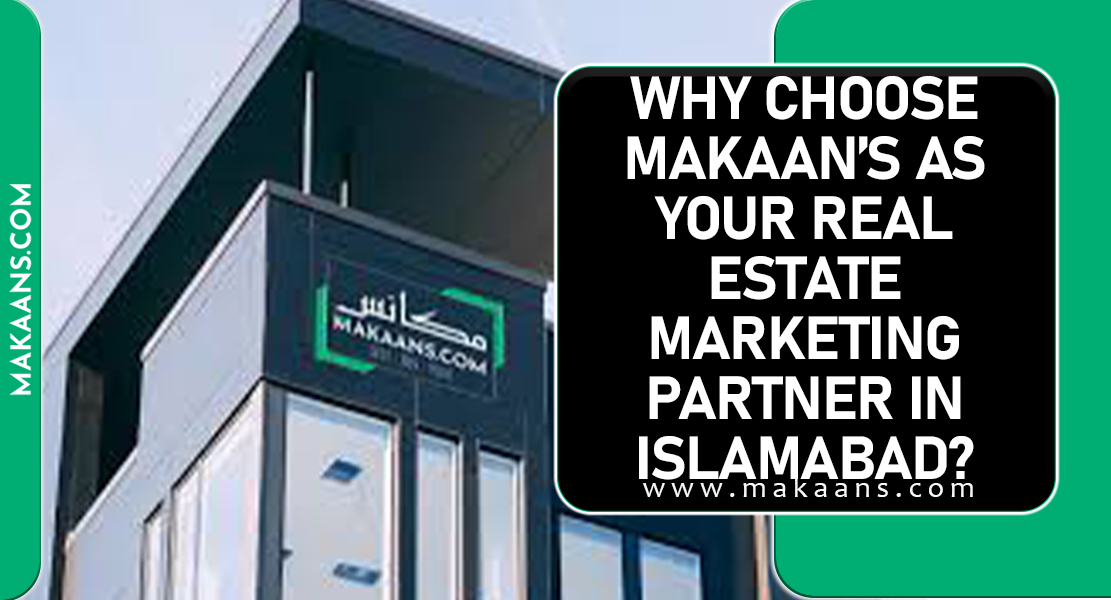 Why Choose Makaans as Your Real Estate Marketing Partner in Islamabad Why Choose Makaans as Your Real Estate Marketing Partner in Islamabad