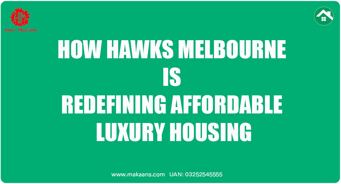 How Hawks Melbourne Is Redefining Affordable Luxury Housing How Hawks Melbourne Is Redefining Affordable Luxury Housing